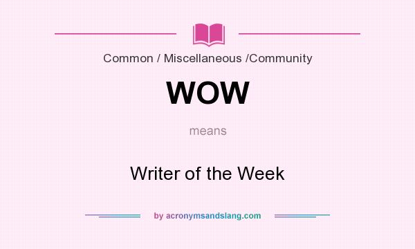 What does WOW mean? It stands for Writer of the Week