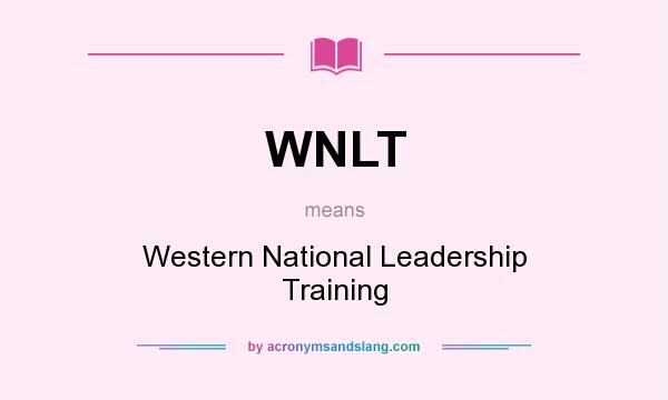 What does WNLT mean? It stands for Western National Leadership Training