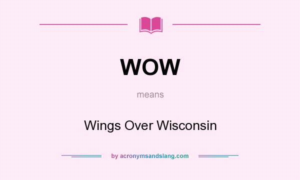 What does WOW mean? It stands for Wings Over Wisconsin
