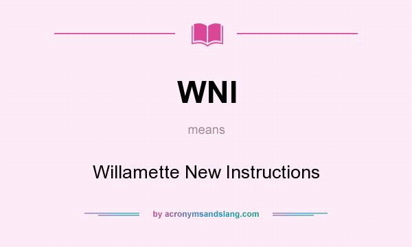 What does WNI mean? It stands for Willamette New Instructions