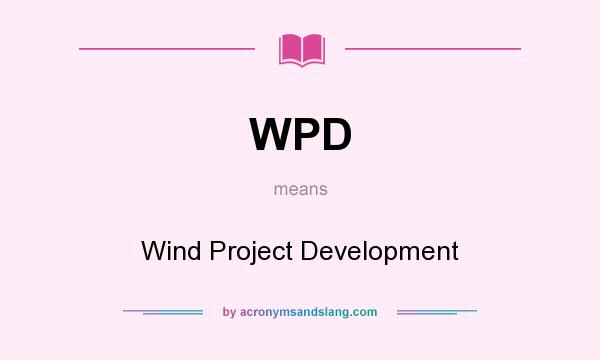 What does WPD mean? It stands for Wind Project Development
