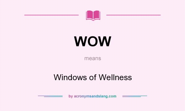 What does WOW mean? It stands for Windows of Wellness