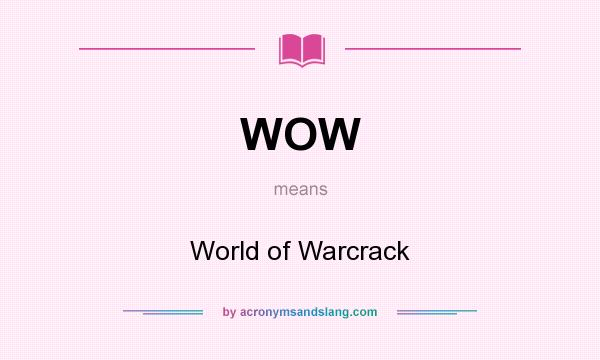 What does WOW mean? It stands for World of Warcrack