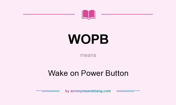 What does WOPB mean? It stands for Wake on Power Button