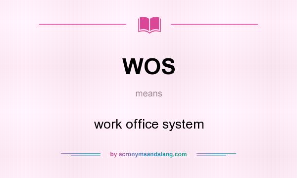 What does WOS mean? It stands for work office system