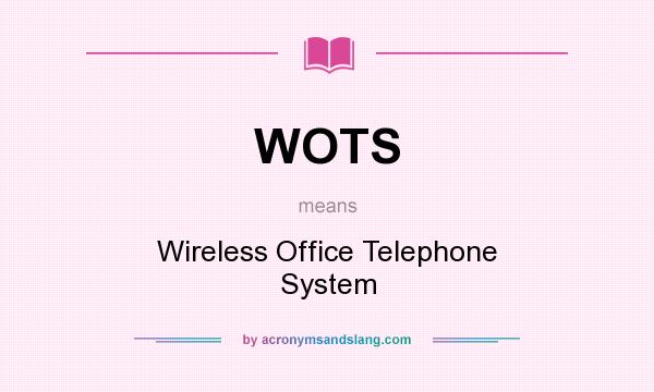 What does WOTS mean? It stands for Wireless Office Telephone System
