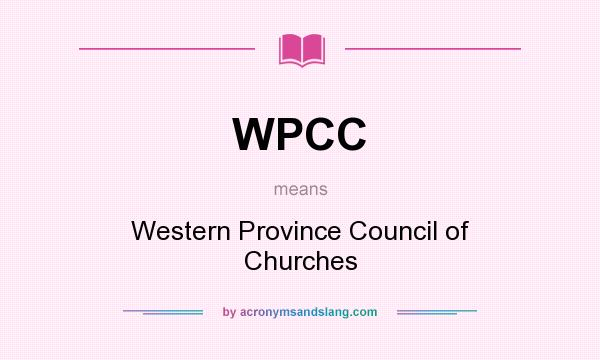 What does WPCC mean? It stands for Western Province Council of Churches