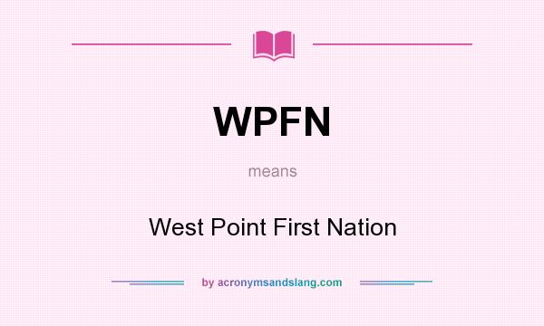 What does WPFN mean? It stands for West Point First Nation