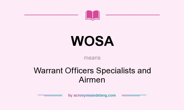 What does WOSA mean? It stands for Warrant Officers Specialists and Airmen