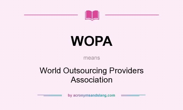 What does WOPA mean? It stands for World Outsourcing Providers Association