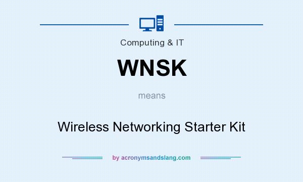 What does WNSK mean? It stands for Wireless Networking Starter Kit
