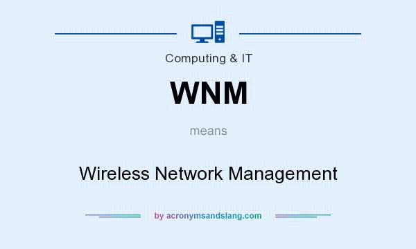 What does WNM mean? It stands for Wireless Network Management