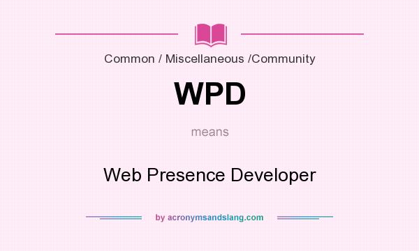 What does WPD mean? It stands for Web Presence Developer