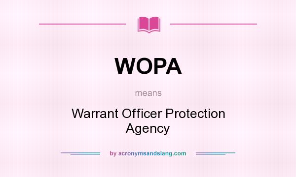 What does WOPA mean? It stands for Warrant Officer Protection Agency
