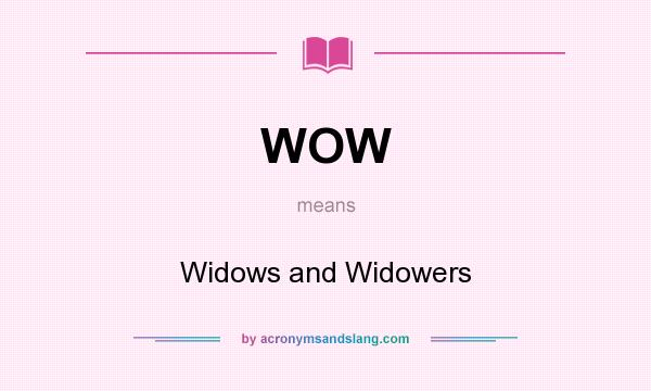What does WOW mean? It stands for Widows and Widowers