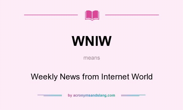 What does WNIW mean? It stands for Weekly News from Internet World