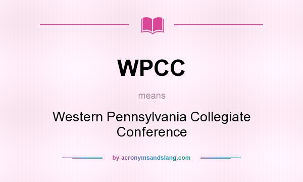 What does WPCC mean? It stands for Western Pennsylvania Collegiate Conference