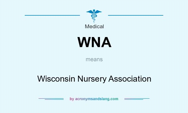 What does WNA mean? It stands for Wisconsin Nursery Association
