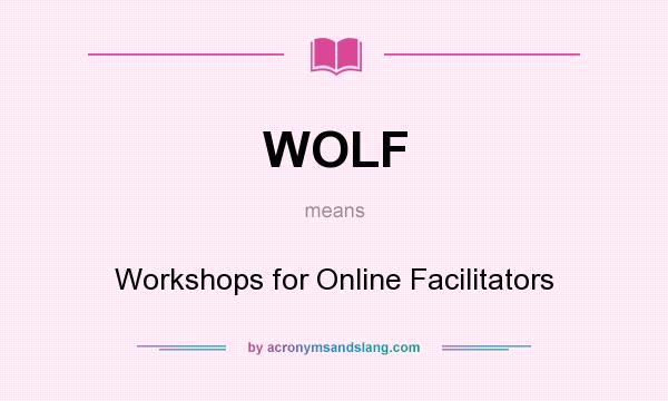 What does WOLF mean? It stands for Workshops for Online Facilitators