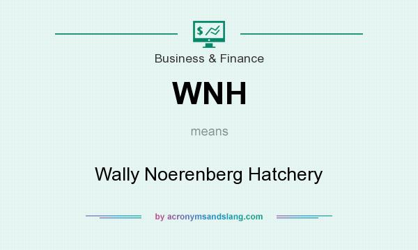 What does WNH mean? It stands for Wally Noerenberg Hatchery