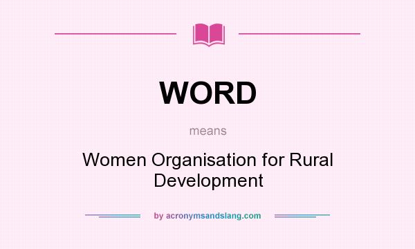 What does WORD mean? It stands for Women Organisation for Rural Development
