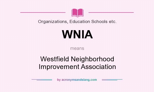 What does WNIA mean? It stands for Westfield Neighborhood Improvement Association