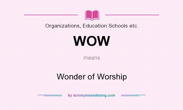 What does WOW mean? It stands for Wonder of Worship