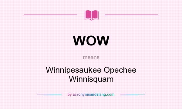 What does WOW mean? It stands for Winnipesaukee Opechee Winnisquam