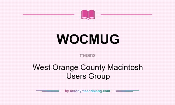 What does WOCMUG mean? It stands for West Orange County Macintosh Users Group