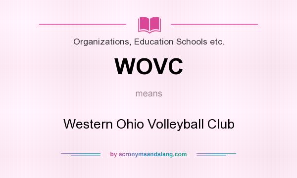 What does WOVC mean? It stands for Western Ohio Volleyball Club