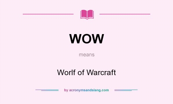 What does WOW mean? It stands for Worlf of Warcraft