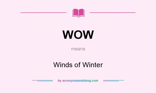 What does WOW mean? It stands for Winds of Winter