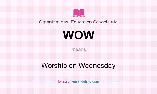 What does WOW mean? It stands for Worship on Wednesday