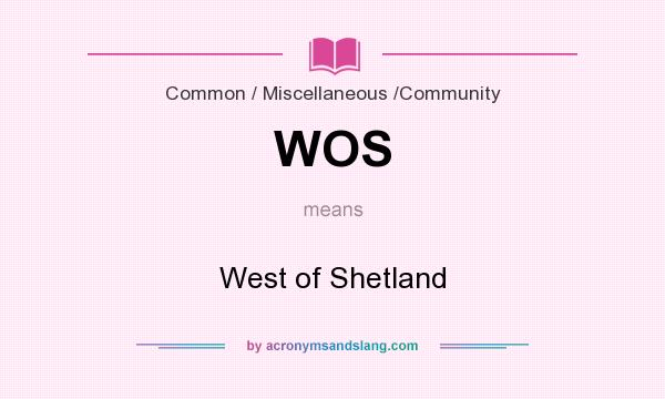 What does WOS mean? It stands for West of Shetland