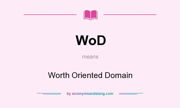What does WoD mean? It stands for Worth Oriented Domain