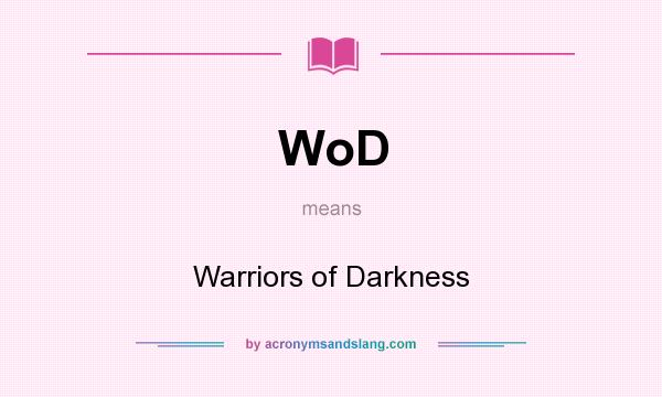 What does WoD mean? It stands for Warriors of Darkness