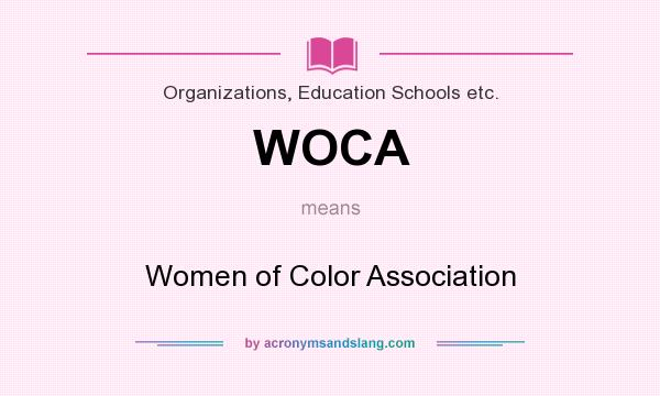 What does WOCA mean? It stands for Women of Color Association