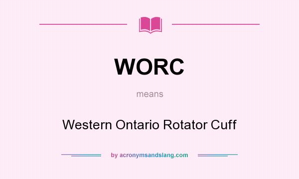What does WORC mean? It stands for Western Ontario Rotator Cuff
