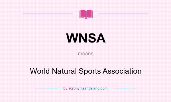 What does WNSA mean? It stands for World Natural Sports Association