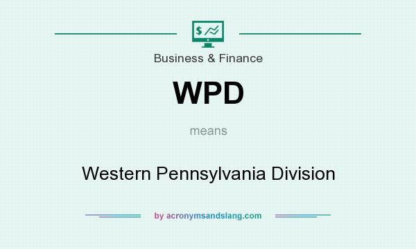 What does WPD mean? It stands for Western Pennsylvania Division