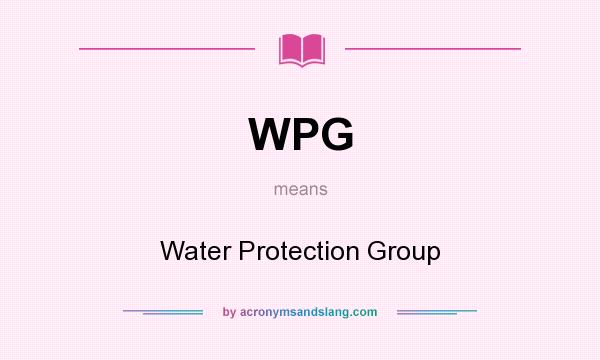 What does WPG mean? It stands for Water Protection Group