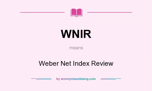 What does WNIR mean? It stands for Weber Net Index Review