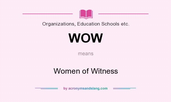 What does WOW mean? It stands for Women of Witness