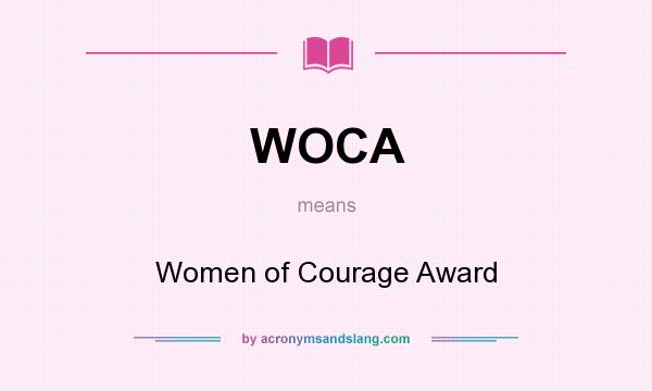What does WOCA mean? It stands for Women of Courage Award