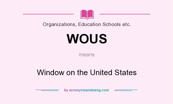 What does WOUS mean? It stands for Window on the United States