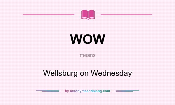 What does WOW mean? It stands for Wellsburg on Wednesday