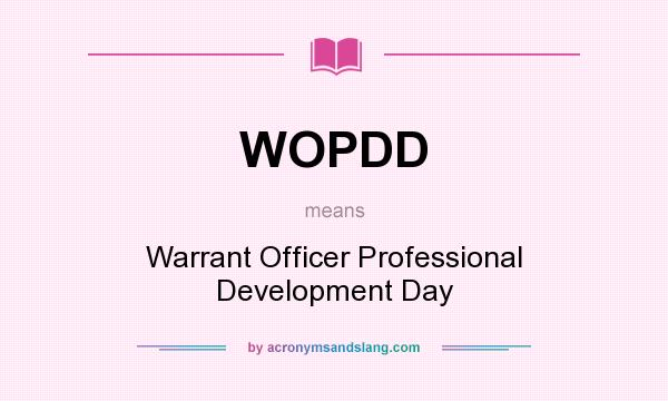 What does WOPDD mean? It stands for Warrant Officer Professional Development Day