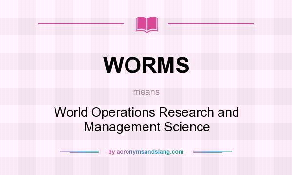 What does WORMS mean? It stands for World Operations Research and Management Science