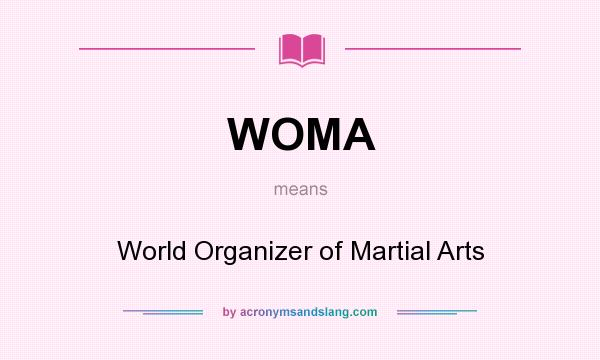 What does WOMA mean? It stands for World Organizer of Martial Arts