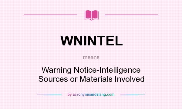 What does WNINTEL mean? It stands for Warning Notice-Intelligence Sources or Materials Involved